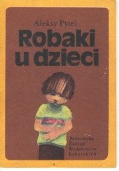 Okładka książki Robaki u dzieci Aleksy Pytel