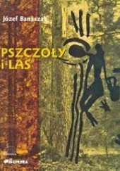 Okładka książki Pszczoły i las Józef Banaszak