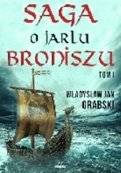Okładka książki Saga o Jarlu Broniszu 1. Zrękowiny w Uppsali Władysław Jan Grabski