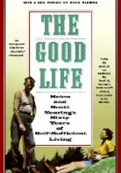 Okładka książki The Good Life Helen Nearing, Scott Nearing