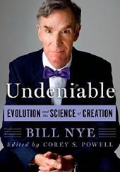 Okładka książki Undeniable: Evolution and the Science of Creation Bill Nye