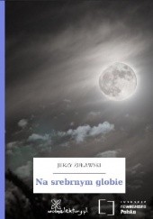 Okładka książki Na srebrnym globie Jerzy Żuławski
