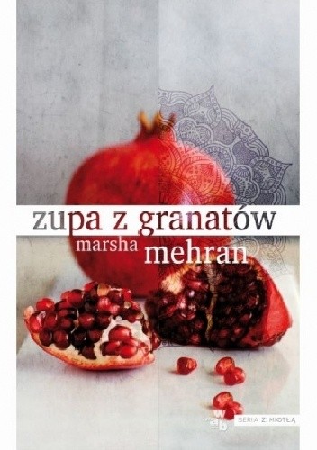 Okładka książki Zupa z granatów Marsha Mehran