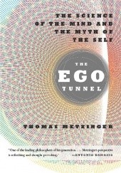 Okładka książki The Ego Tunnel: The Science of the Mind and the Myth of the Self Thomas Metzinger