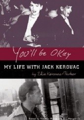Okładka książki You'll Be Okay: My Life with Jack Kerouac Edie Kerouac-Parker