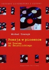 Okładka książki Poezja w piosence. Od Tuwima do Świetlickiego Michał Traczyk