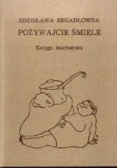 Okładka książki Pożywajcie śmiele. Księga kucharska Zdzisława Zegadłówna