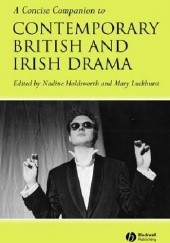 Okładka książki A Concise Companion to Contemporary British and Irish Drama Nadine Holdsworth, Mary Luckhurst