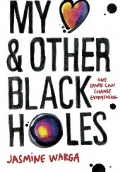 Okładka książki My Heart And Other Black Holes Jasmine Warga
