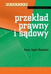 Okładka książki Przekład prawny i sądowy Anna Jopek-Bosiacka