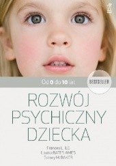 Okładka książki Rozwój psychiczny dziecka. Od 0 do 10 lat.