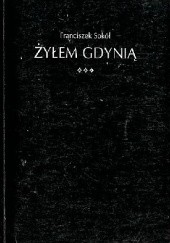 Okładka książki Żyłem Gdynią Franciszek Sokół