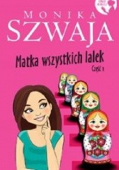 Okładka książki Matka Wszystkich Lalek. Część 1 Monika Szwaja