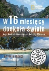 Okładka książki W 16 miesięcy dookoła świata. Azja, Australia i Oceania oraz Ameryka Północna Natalia Brożko