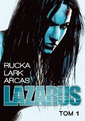 Okładka książki Lazarus #1: Rodzina Santiago Arcas, Stefano Gaudiano, Michael Lark, Greg Rucka