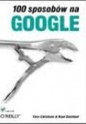 Okładka książki 100 sposobów na Google Tara Calishain, Rael Dornfest