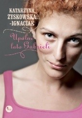 Okładka książki Upalne lato Gabrieli Katarzyna Zyskowska