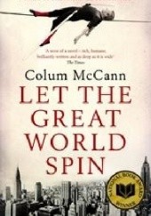 Okładka książki Let The Great World Spin Colum McCann