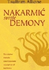 Okładka książki Nakarmić swoje demony Tsultrim Allione