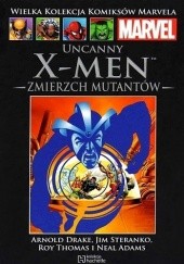 Okładka książki Uncanny X-Men: Zmierzch Mutantów Neal Adams, Arnold Drake, Jim Steranko, Roy William Thomas Jr.
