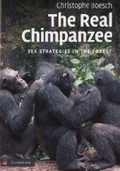 Okładka książki The Real Chimpanzee. Sex Strategies in the Forest Christophe Boesch