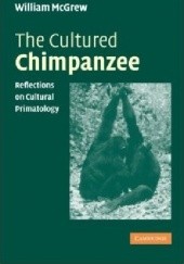Okładka książki The Cultured Chimpanzee. Reflections on Cultural Primatology William McGrew