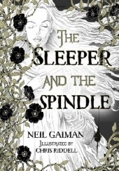Okładka książki The Sleeper and the Spindle Neil Gaiman, Chris Riddell