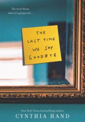 Okładka książki The Last Time We Say Goodbye Cynthia Hand