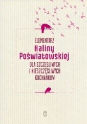 Okładka książki Elementarz Haliny Poświatowskiej dla szczęśliwych i nieszczęśliwych kochanków Halina Poświatowska