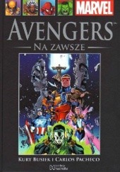 Okładka książki Avengers: Na Zawsze, Część 1 Kurt Busiek, Carlos Pacheco, Roger Stern