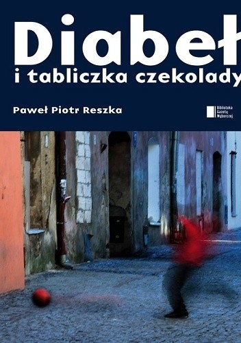 Okładka książki Diabeł i tabliczka czekolady Paweł Piotr Reszka
