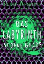 Okładka książki Das Labyrinth ist ohne Gnade Rainer Wekwerth