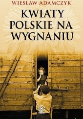 Okładka książki Kwiaty polskie na wygnaniu