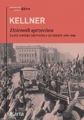Okładka książki Dziennik sprzeciwu. Tajne zapiski obywatela III Rzeszy Friedrich Kellner