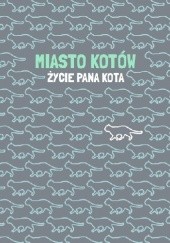 Okładka książki Miasto Kotów. Życie Pana Kota praca zbiorowa
