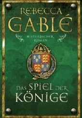 Okładka książki Das Spiel der Könige Rebecca Gablé
