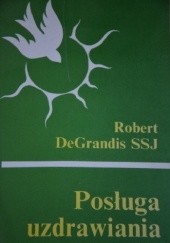 Okładka książki Posługa uzdrawiania Robert de Grandis