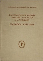 Okładka książki Katalog starych druków Biblioteki Publicznej m.st. Warszawy. Cz. III: Polonica XVII wieku Jadwiga Rudnicka