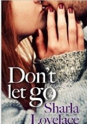 Okładka książki Don't Let Go Sharla Lovelace