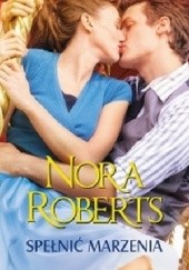 Okładka książki Spełnić marzenia Nora Roberts