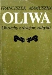 Okładka książki Oliwa. Okruchy z dziejów, zabytki. Franciszek Mamuszka