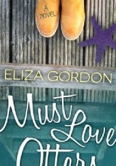 Okładka książki Must Love Otters Eliza Gordon
