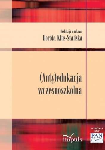 Okładka książki (Anty)edukacja wczesnoszkolna Dorota Klus-Stańska