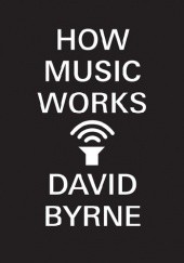 Okładka książki How music works David Byrne