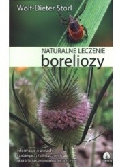 Okładka książki Naturalne leczenie boreliozy. Wiedza etnomedyczna, terapia holistyczna i zabiegi praktyczne Wolf-Dieter Storl