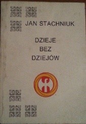 Okładka książki Dzieje bez dziejów. Teoria rozwoju wewnętrznego Polski Jan Stachniuk