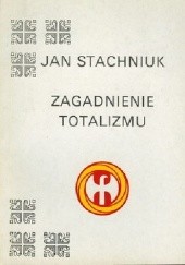 Okładka książki Zagadnienie totalizmu Jan Stachniuk