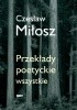 Okładka książki Przekłady poetyckie wszystkie Czesław Miłosz