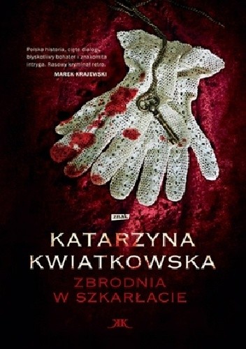 Okładka książki Zbrodnia w szkarłacie Katarzyna Kwiatkowska