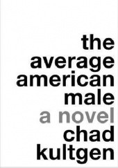 Okładka książki The Average American Male Chad Kultgen